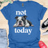 Not today - V3 - Bored Black and White T-Shirt
